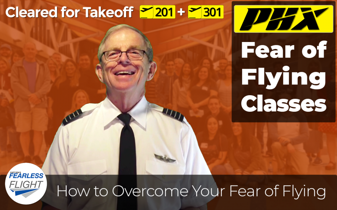 Fear of Flying Classes in Phoenix – What you need to know about the Cleared for Takeoff 201 Advanced Class