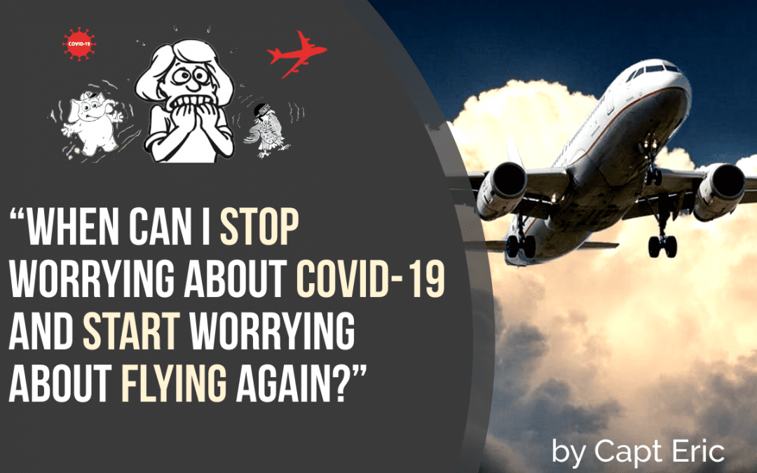 “When can I stop worrying about Covid-19 and start worrying about flying again?”