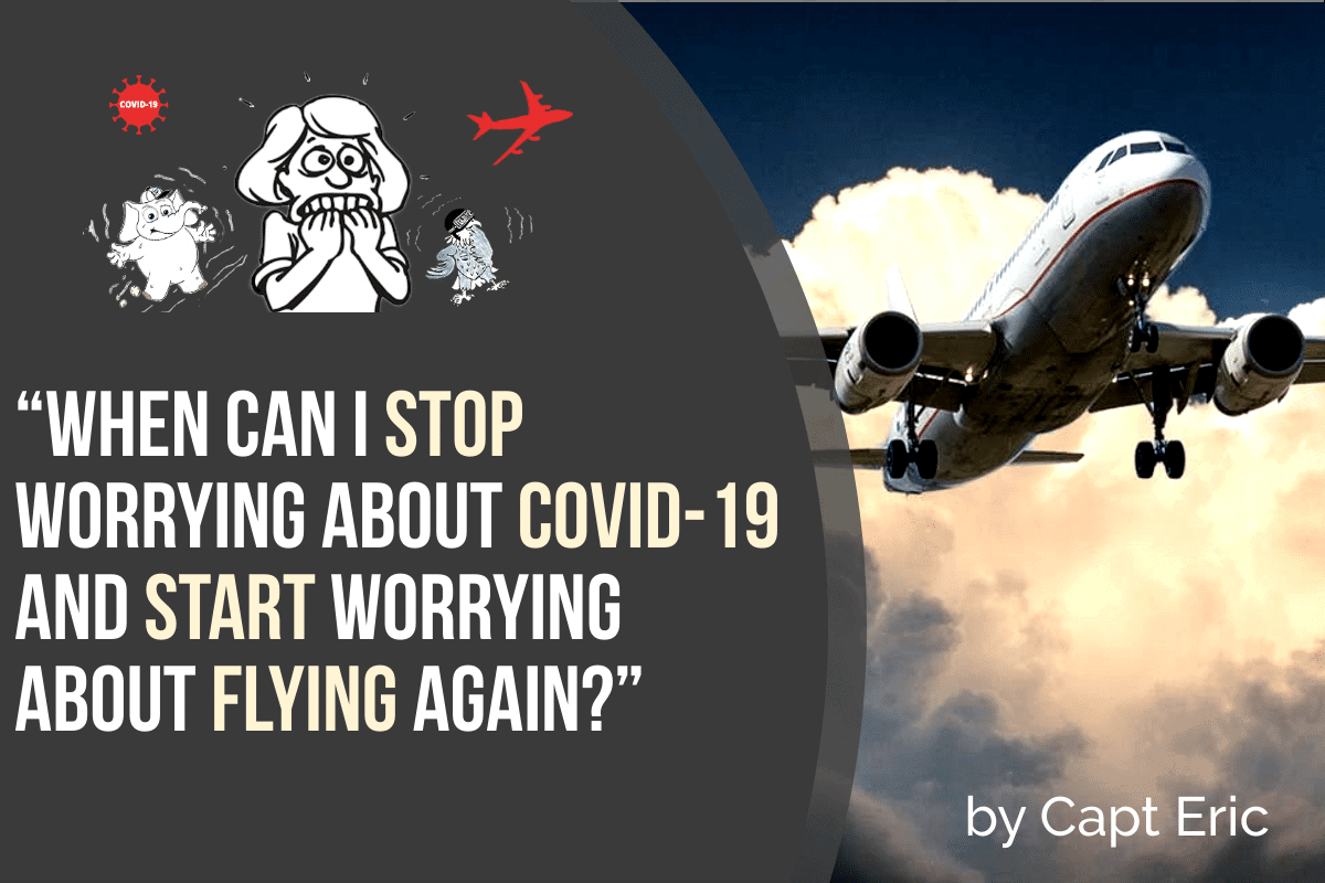 “When can I stop worrying about Covid19 and start worrying about flying